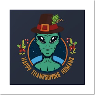 Happy Thanksgiving Humans - Funny Pilgrim Alien Posters and Art